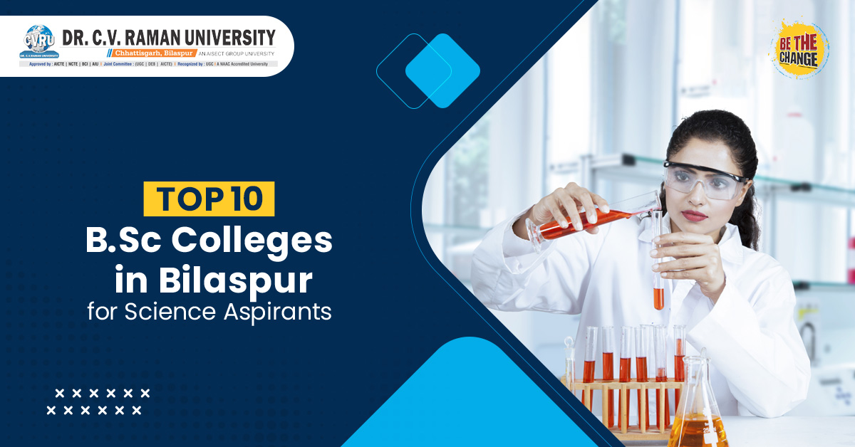 Top 7 B.Sc. Colleges in Bilaspur for Science Aspirants